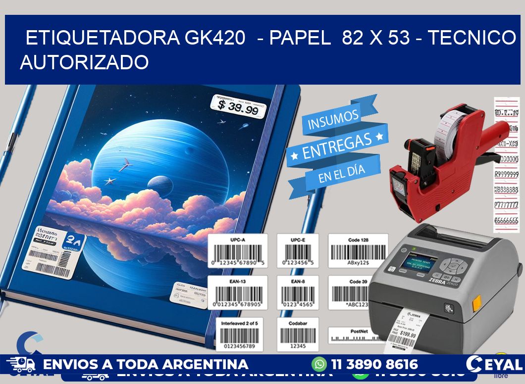 ETIQUETADORA GK420  - PAPEL  82 x 53 - TECNICO AUTORIZADO