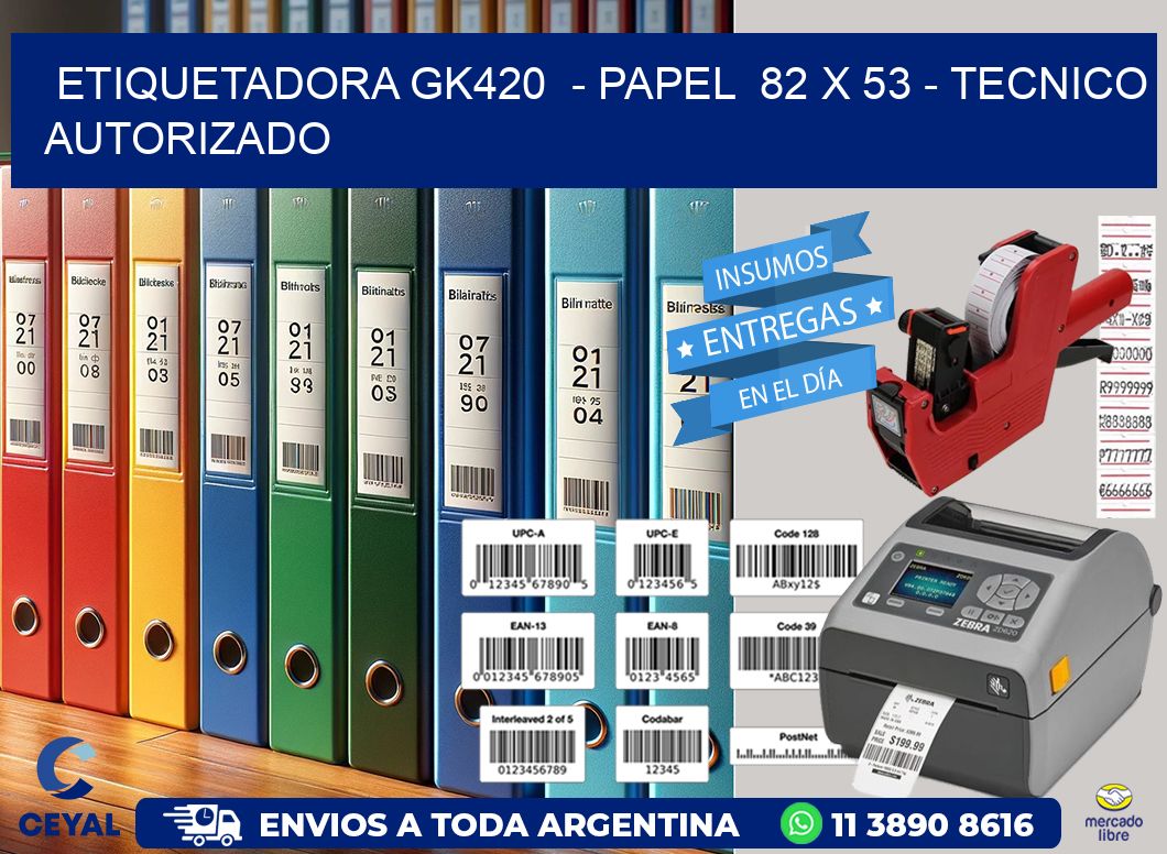 ETIQUETADORA GK420  - PAPEL  82 x 53 - TECNICO AUTORIZADO