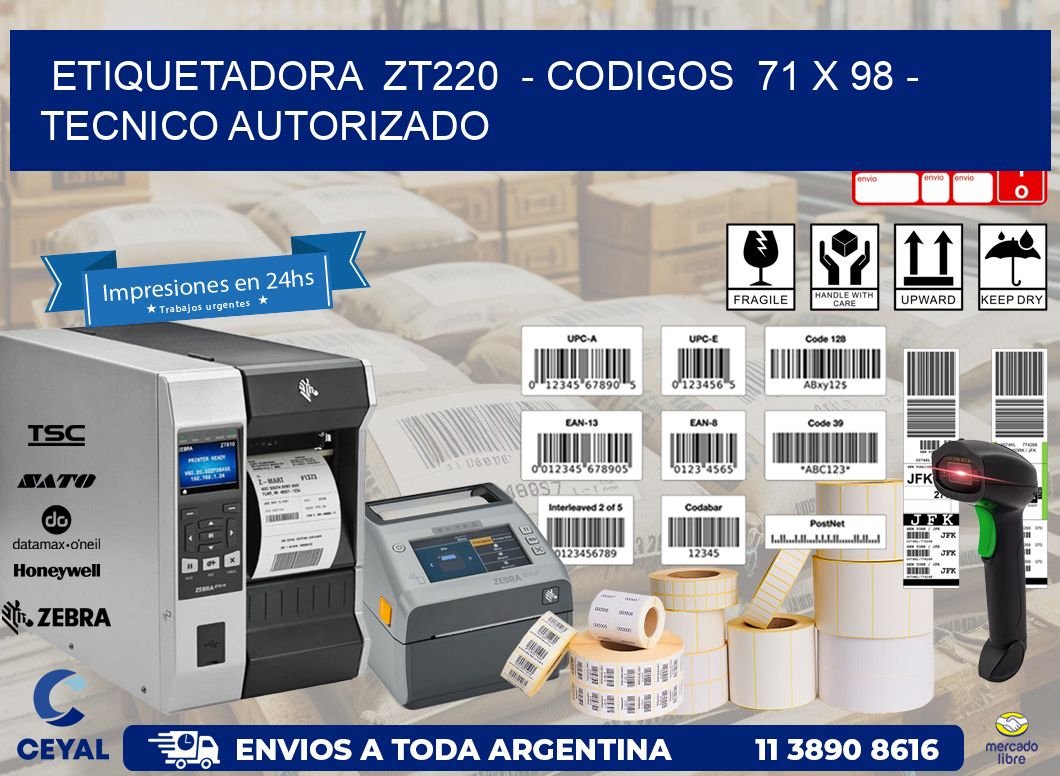 ETIQUETADORA  ZT220  - CODIGOS  71 x 98 - TECNICO AUTORIZADO