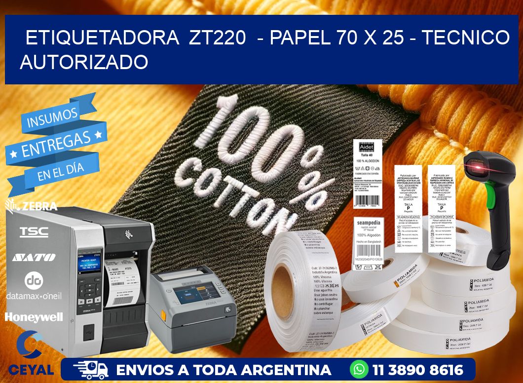 ETIQUETADORA  ZT220  - PAPEL 70 x 25 - TECNICO AUTORIZADO