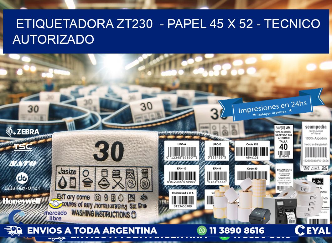 ETIQUETADORA ZT230  - PAPEL 45 x 52 - TECNICO AUTORIZADO