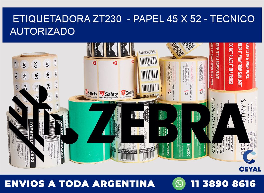 ETIQUETADORA ZT230  - PAPEL 45 x 52 - TECNICO AUTORIZADO