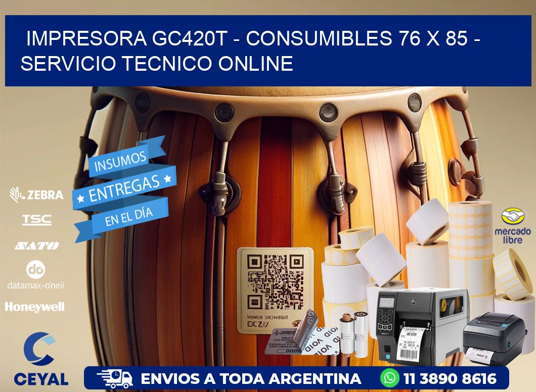 IMPRESORA GC420T - CONSUMIBLES 76 x 85 - SERVICIO TECNICO ONLINE