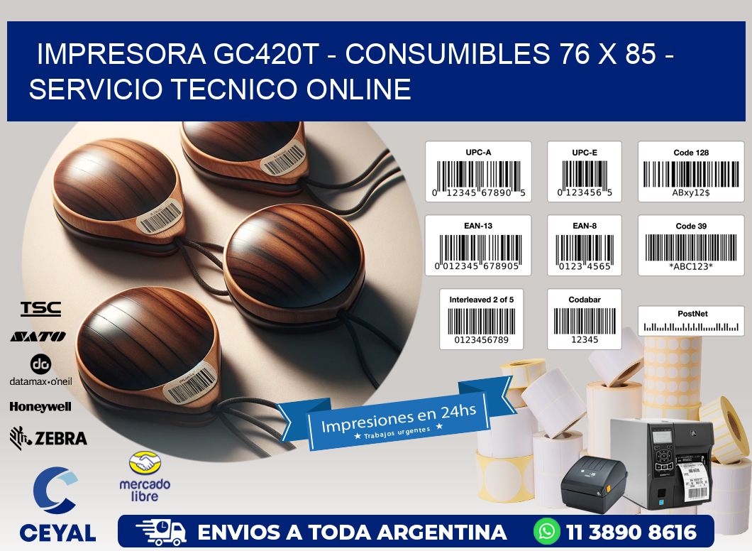 IMPRESORA GC420T - CONSUMIBLES 76 x 85 - SERVICIO TECNICO ONLINE