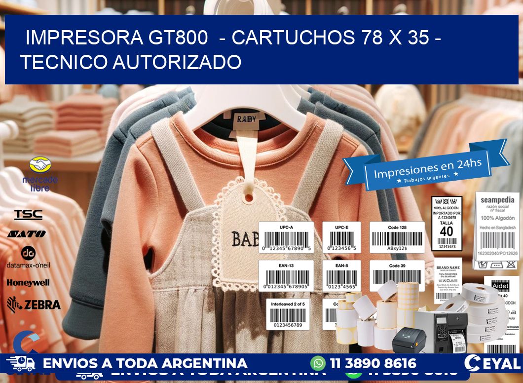 IMPRESORA GT800  - CARTUCHOS 78 x 35 - TECNICO AUTORIZADO