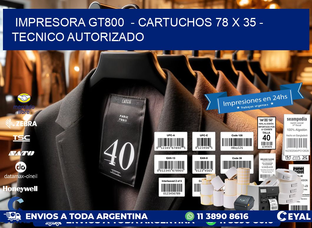 IMPRESORA GT800  - CARTUCHOS 78 x 35 - TECNICO AUTORIZADO