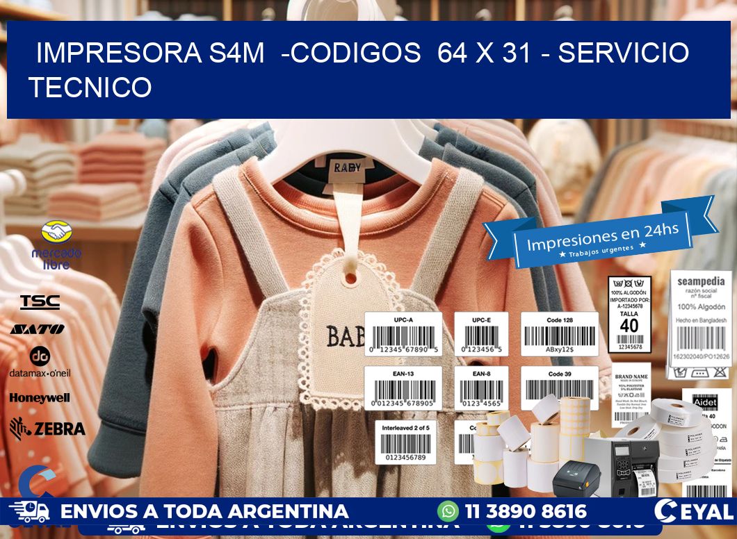 IMPRESORA S4M  -CODIGOS  64 x 31 - SERVICIO TECNICO