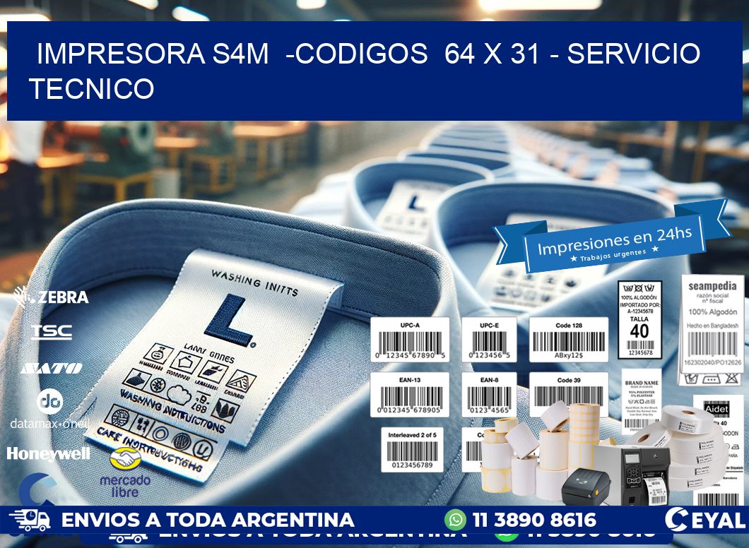 IMPRESORA S4M  -CODIGOS  64 x 31 - SERVICIO TECNICO