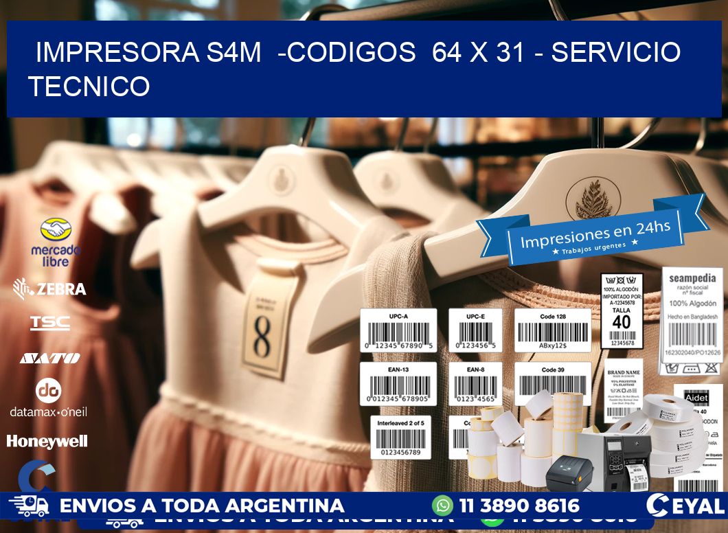 IMPRESORA S4M  -CODIGOS  64 x 31 - SERVICIO TECNICO