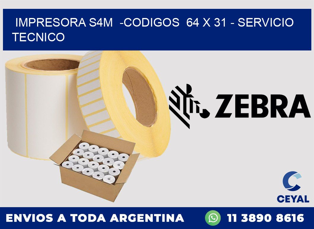 IMPRESORA S4M  -CODIGOS  64 x 31 - SERVICIO TECNICO