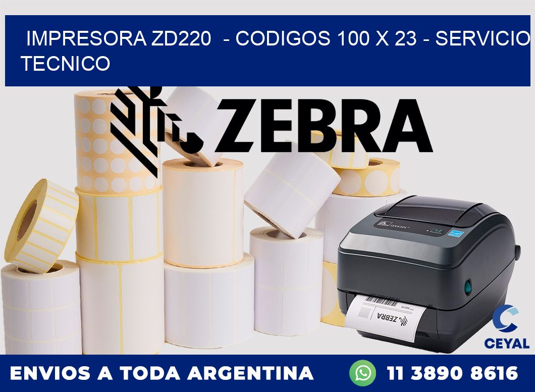 IMPRESORA ZD220  - CODIGOS 100 x 23 - SERVICIO TECNICO