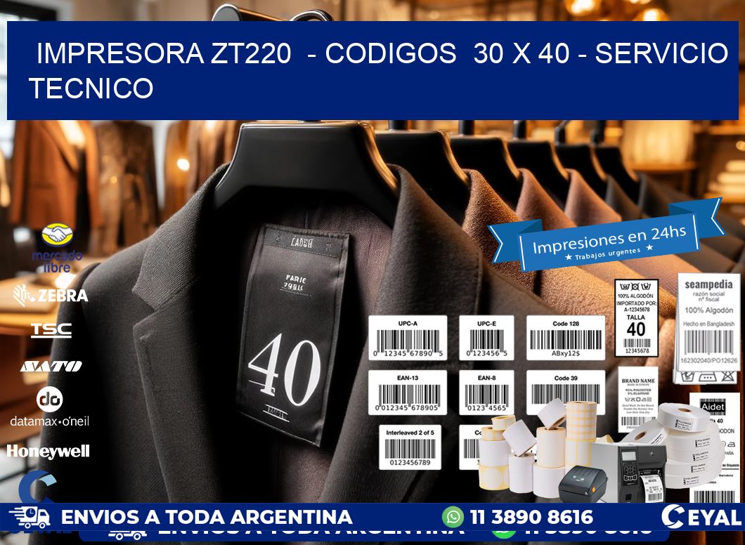 IMPRESORA ZT220  - CODIGOS  30 x 40 - SERVICIO TECNICO