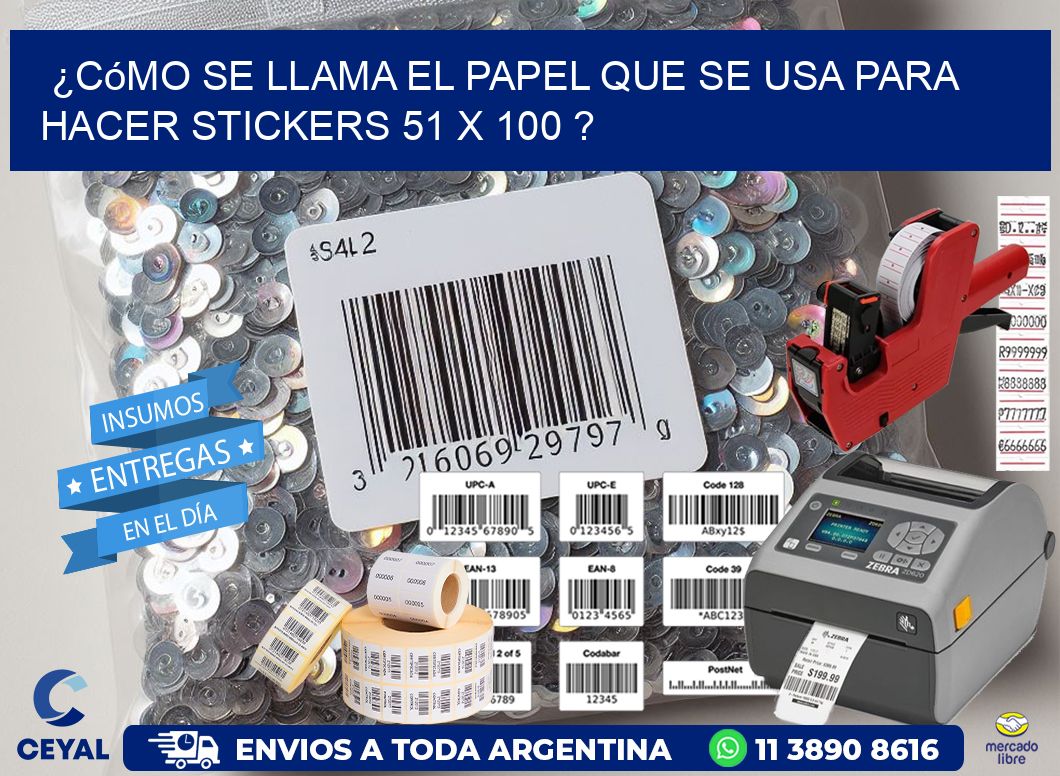 ¿Cómo se llama el papel que se usa para hacer stickers 51 x 100 ?