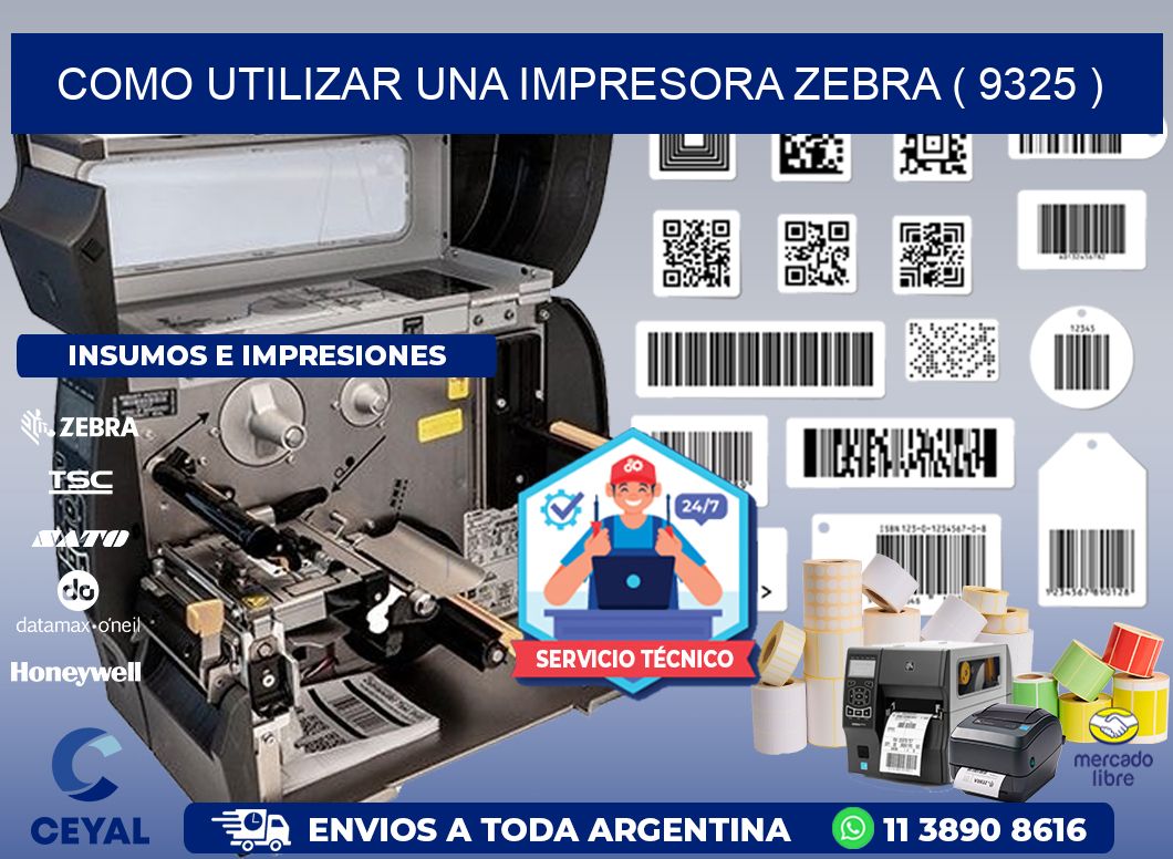 COMO UTILIZAR UNA IMPRESORA ZEBRA ( 9325 )