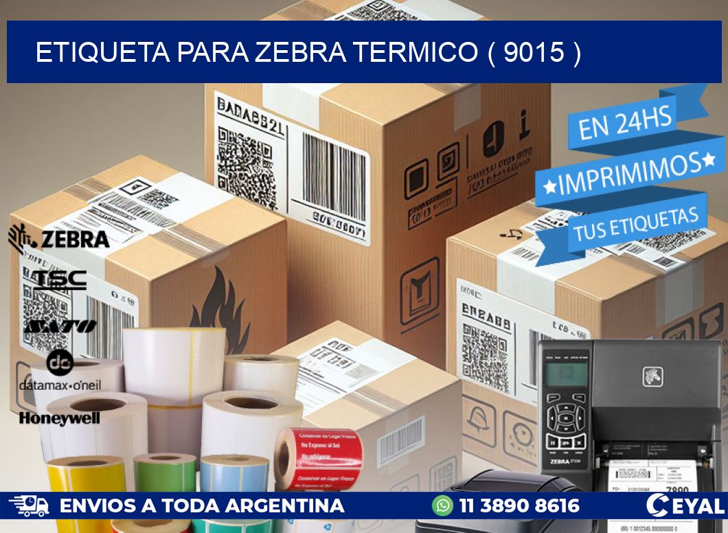 ETIQUETA PARA ZEBRA TERMICO ( 9015 )