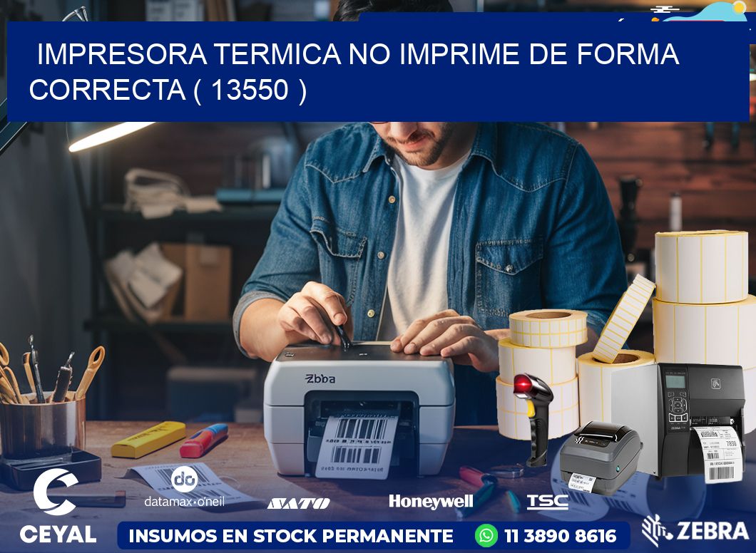 IMPRESORA TERMICA NO IMPRIME DE FORMA CORRECTA ( 13550 )