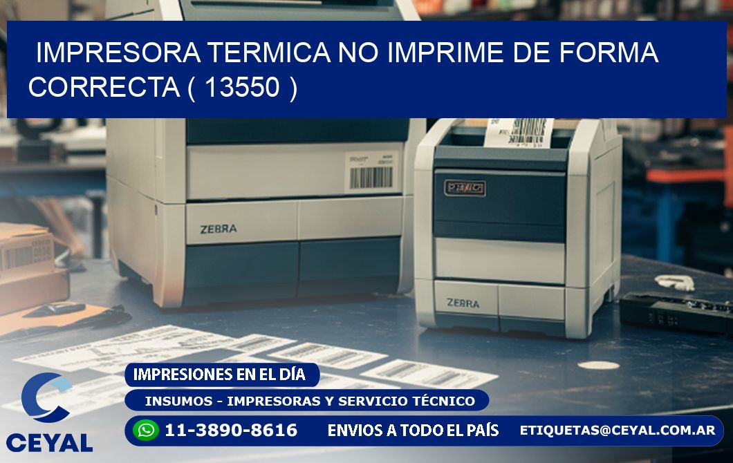 IMPRESORA TERMICA NO IMPRIME DE FORMA CORRECTA ( 13550 )