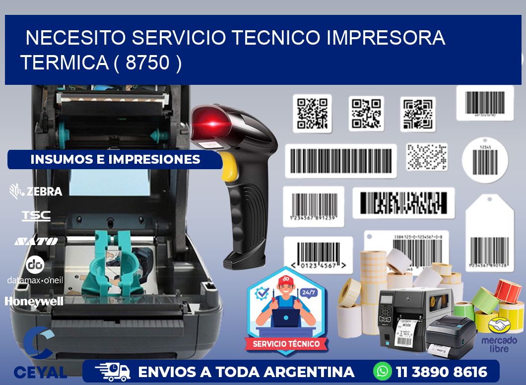 NECESITO SERVICIO TECNICO IMPRESORA TERMICA ( 8750 )