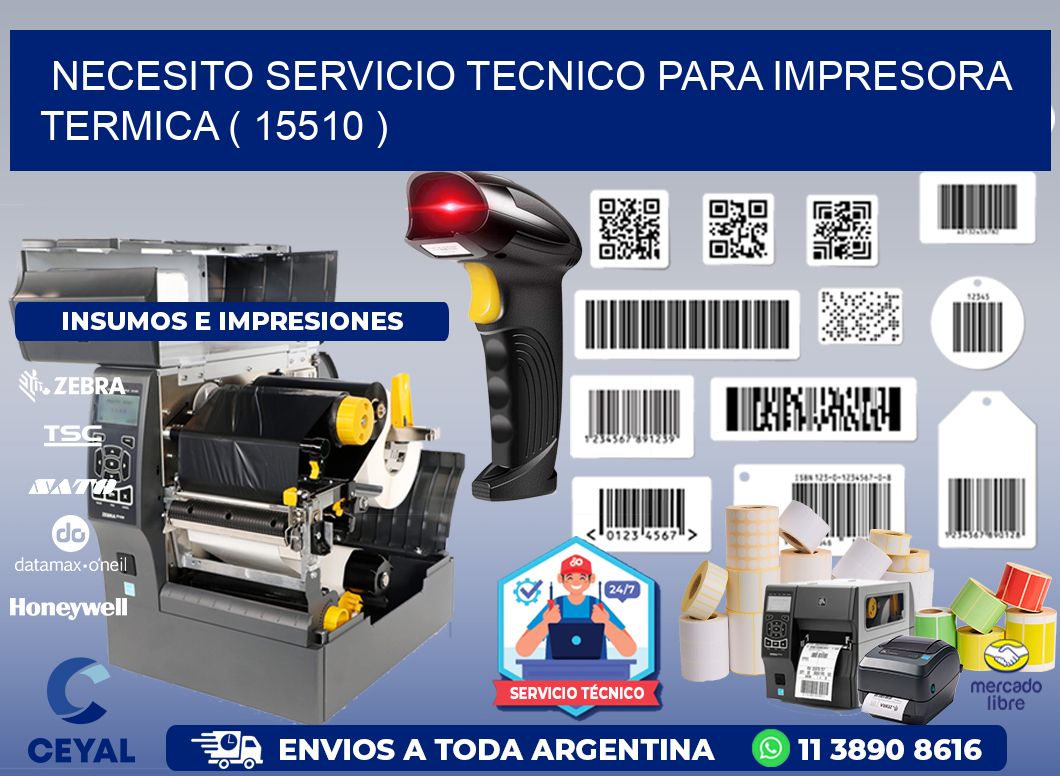 NECESITO SERVICIO TECNICO PARA IMPRESORA TERMICA ( 15510 )