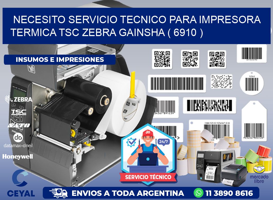 NECESITO SERVICIO TECNICO PARA IMPRESORA TERMICA TSC ZEBRA GAINSHA ( 6910 )