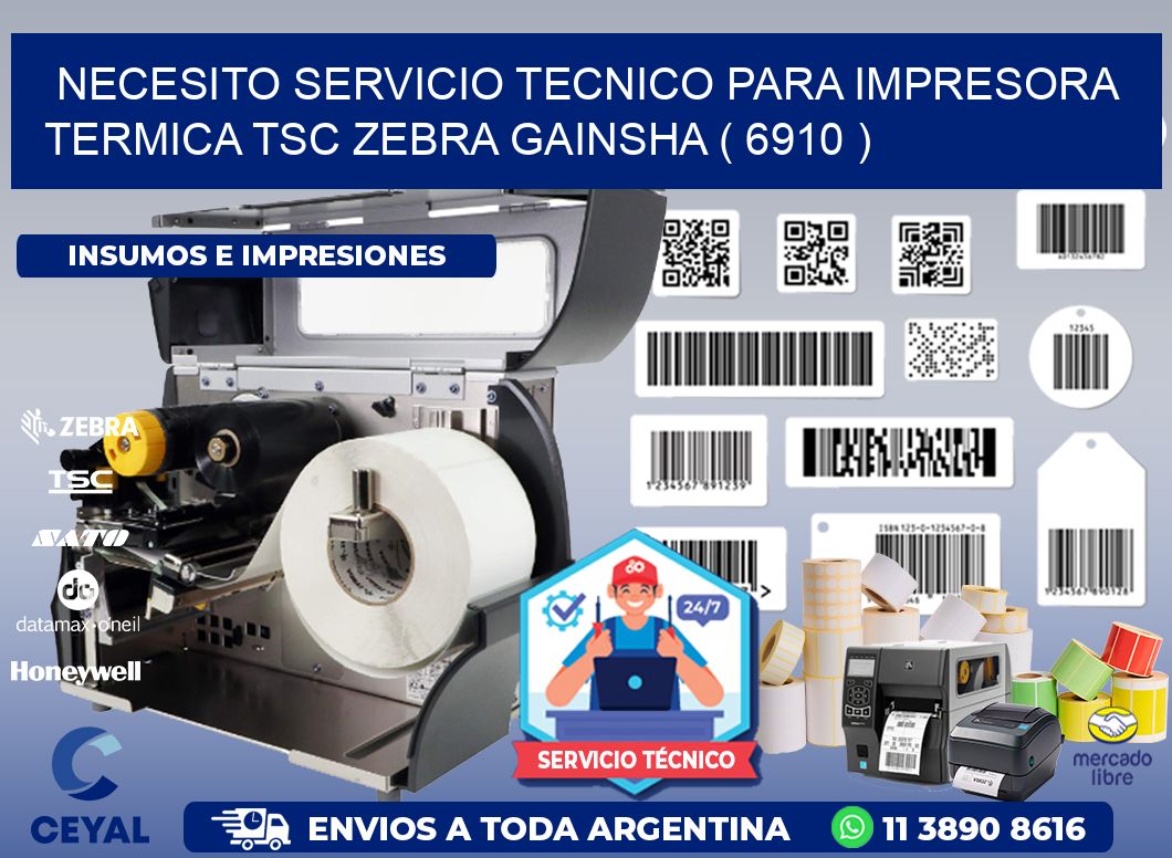 NECESITO SERVICIO TECNICO PARA IMPRESORA TERMICA TSC ZEBRA GAINSHA ( 6910 )