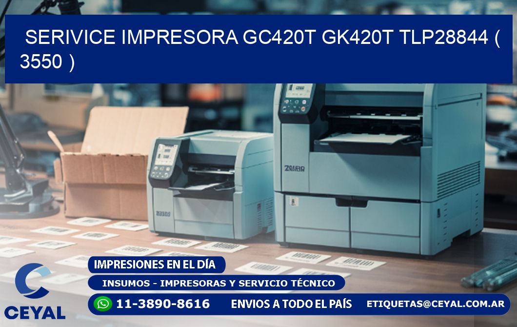 SERIVICE IMPRESORA GC420T GK420T TLP28844 ( 3550 )