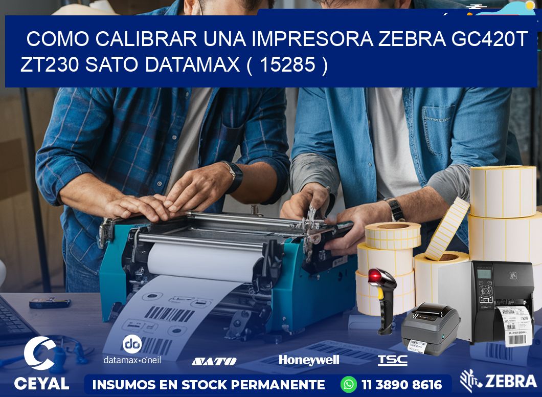 como calibrar una impresora zebra gc420t ZT230 SATO DATAMAX ( 15285 )