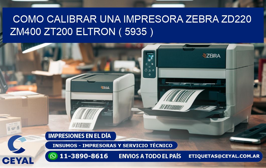 como calibrar una impresora zebra zd220 ZM400 ZT200 ELTRON ( 5935 )
