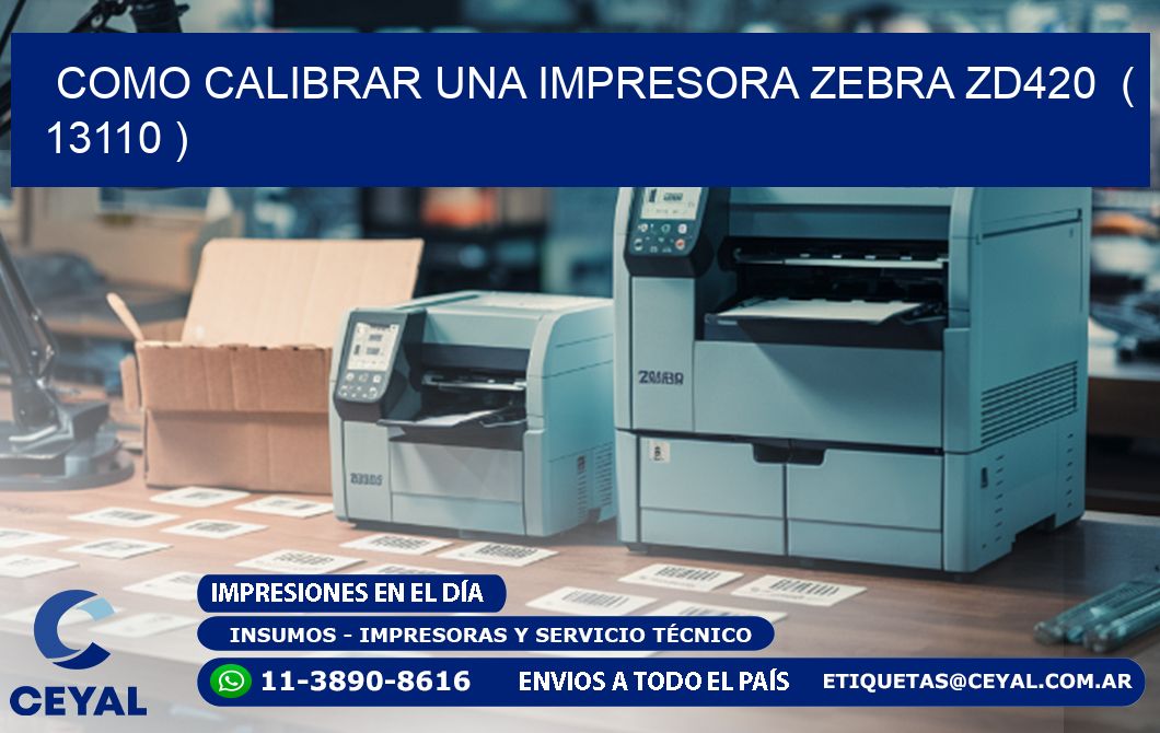 como calibrar una impresora zebra zd420  ( 13110 )