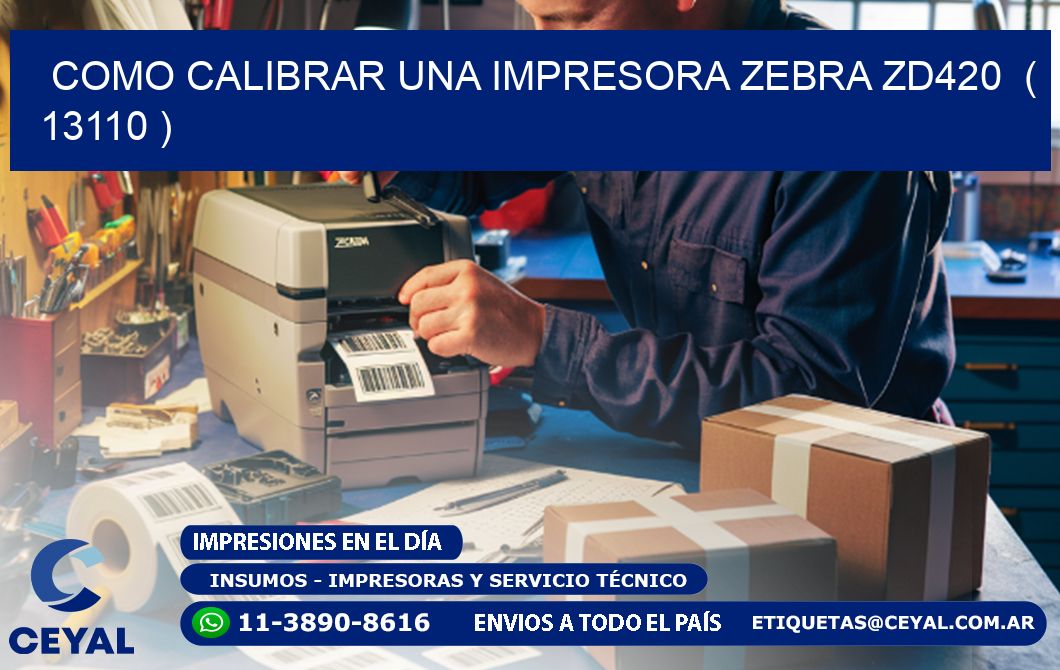 como calibrar una impresora zebra zd420  ( 13110 )