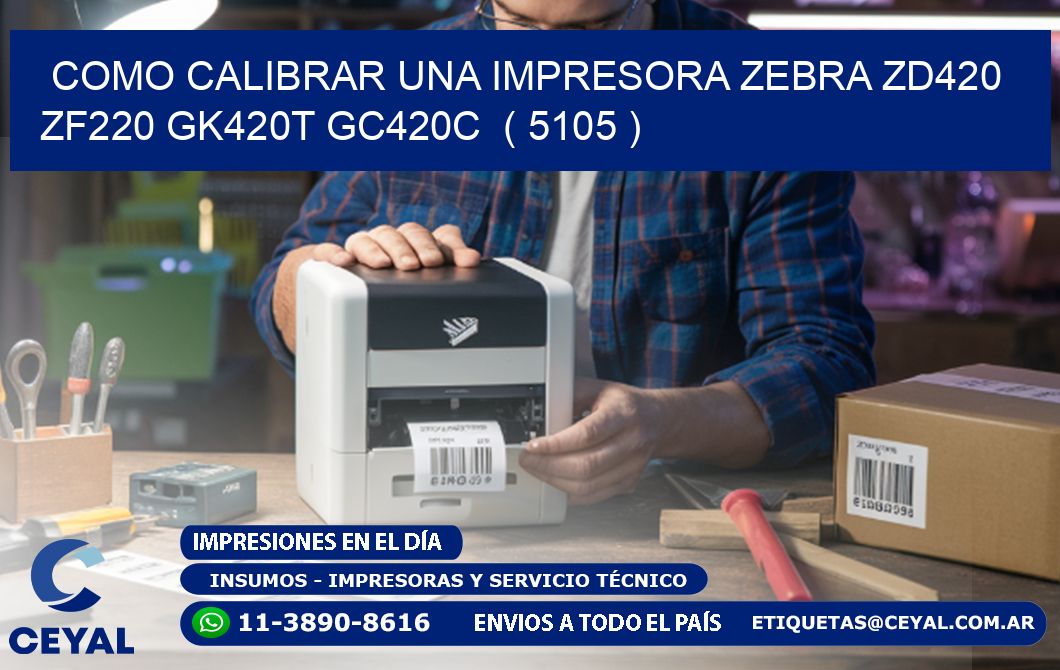 como calibrar una impresora zebra zd420 ZF220 GK420T GC420C  ( 5105 )