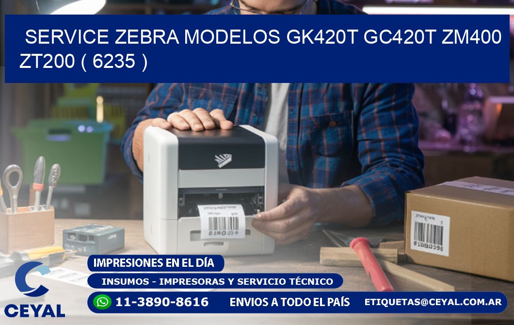 service zebra MODELOS GK420T GC420T ZM400 ZT200 ( 6235 )