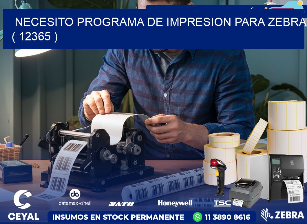 NECESITO PROGRAMA DE IMPRESION PARA ZEBRA ( 12365 )