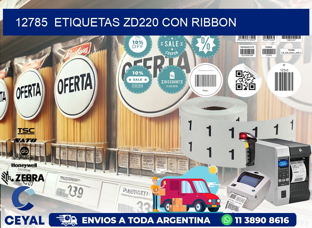 12785  ETIQUETAS ZD220 CON RIBBON