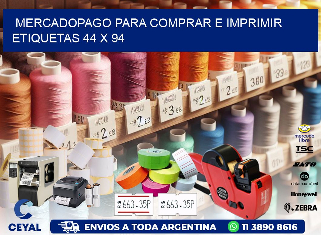 MERCADOPAGO PARA COMPRAR E IMPRIMIR ETIQUETAS 44 x 94