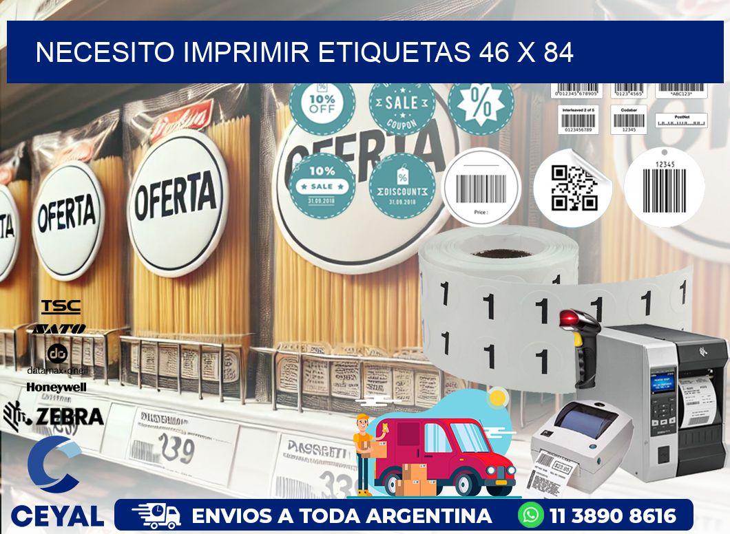 NECESITO IMPRIMIR ETIQUETAS 46 x 84