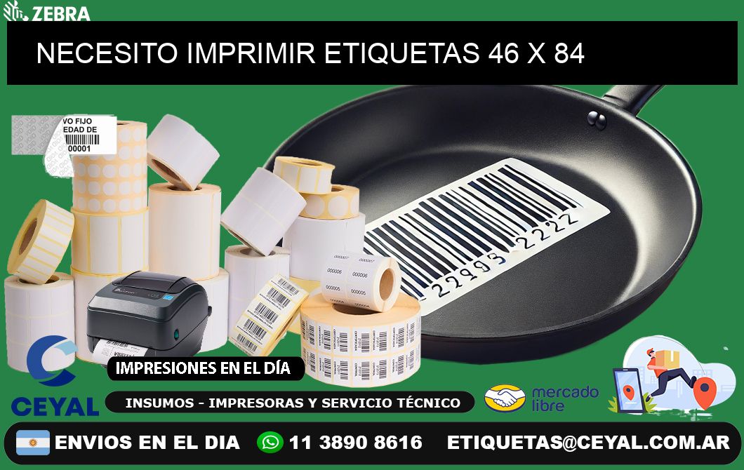 NECESITO IMPRIMIR ETIQUETAS 46 x 84