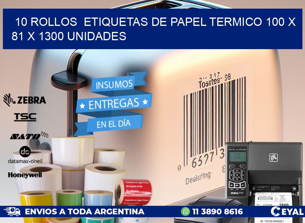 10 ROLLOS  ETIQUETAS DE PAPEL TERMICO 100 x 81 X 1300 UNIDADES