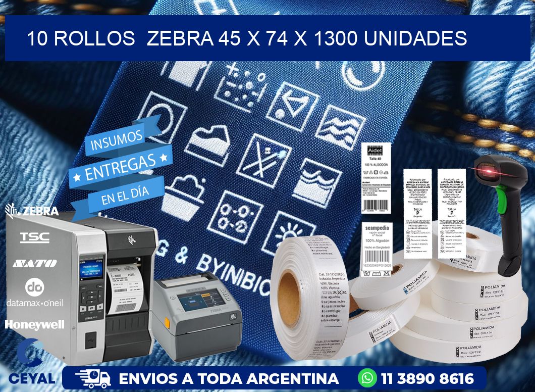 10 ROLLOS  ZEBRA 45 x 74 X 1300 UNIDADES