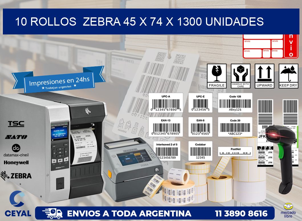 10 ROLLOS  ZEBRA 45 x 74 X 1300 UNIDADES