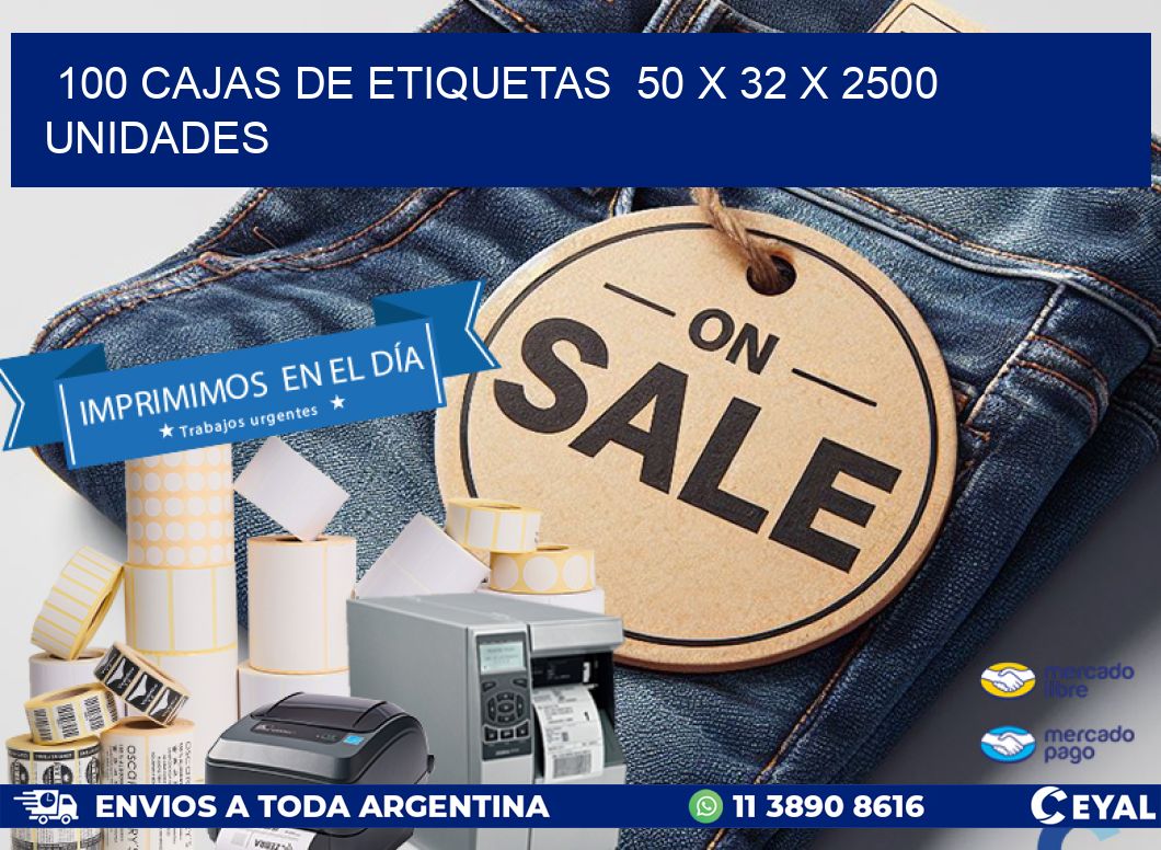 100 CAJAS DE ETIQUETAS  50 x 32 X 2500 UNIDADES