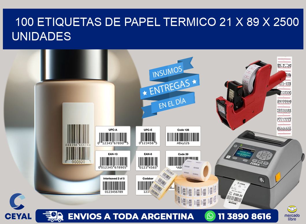 100 ETIQUETAS DE PAPEL TERMICO 21 x 89 X 2500 UNIDADES