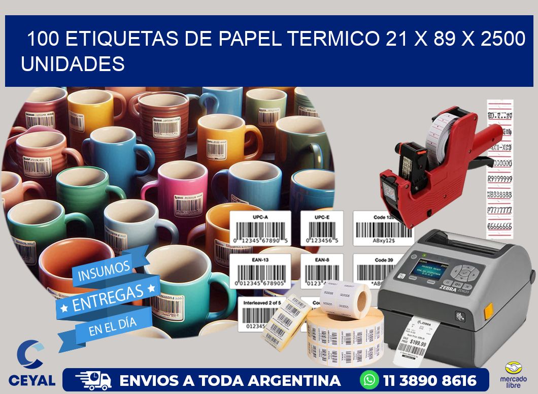 100 ETIQUETAS DE PAPEL TERMICO 21 x 89 X 2500 UNIDADES