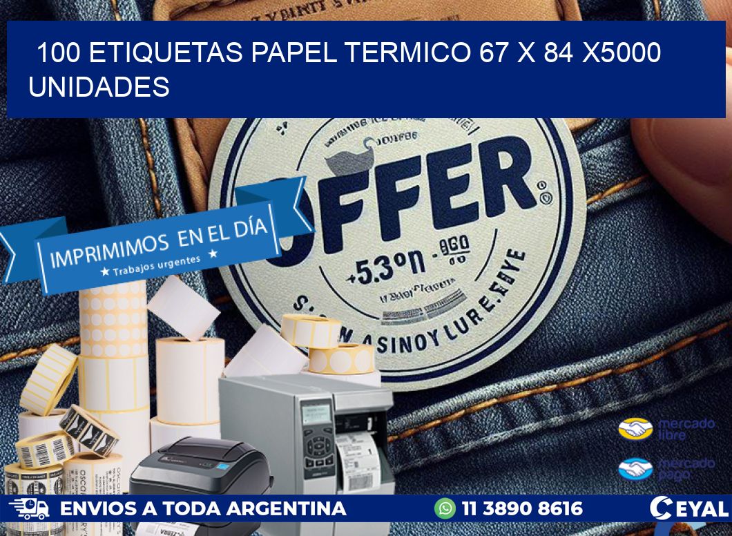 100 ETIQUETAS PAPEL TERMICO 67 x 84 X5000 UNIDADES