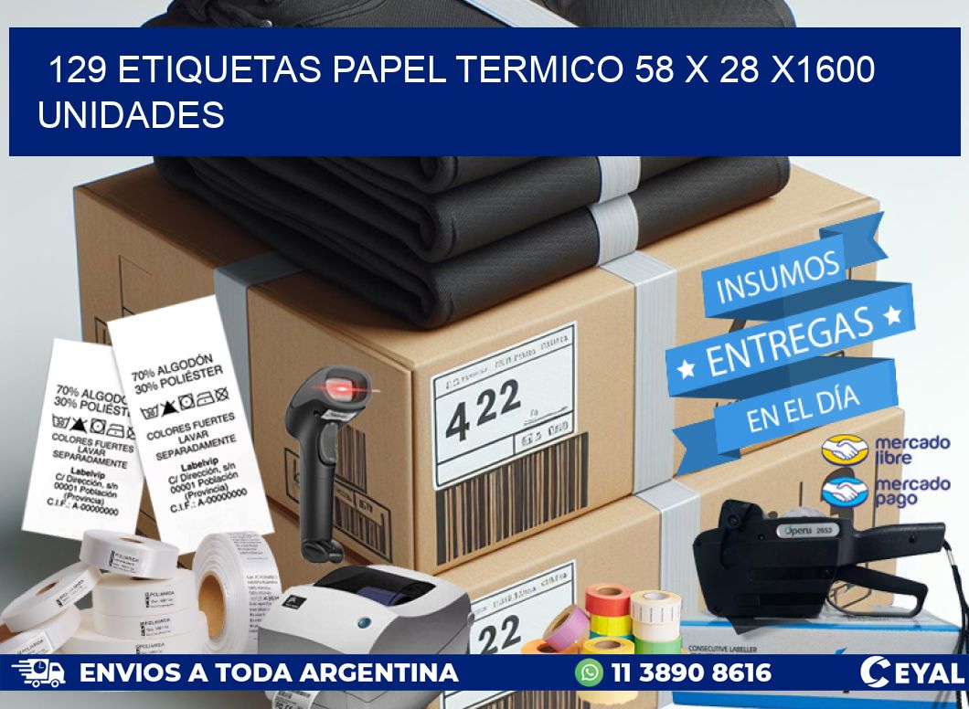 129 ETIQUETAS PAPEL TERMICO 58 x 28 X1600 UNIDADES