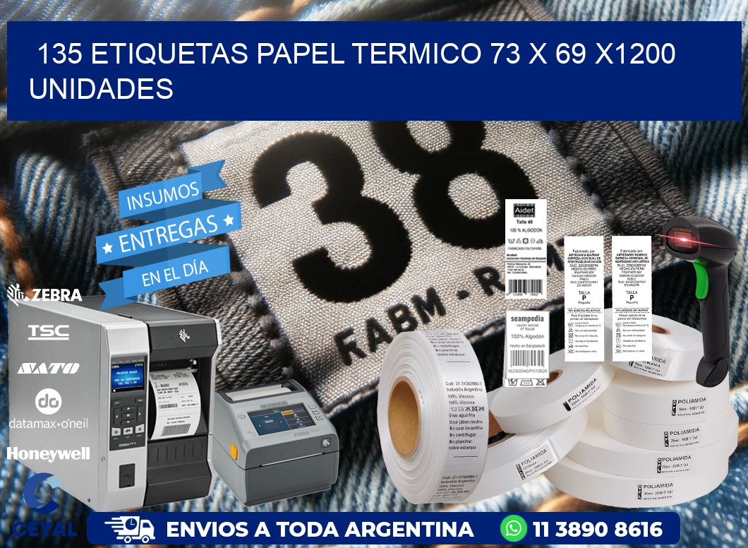 135 ETIQUETAS PAPEL TERMICO 73 x 69 X1200 UNIDADES