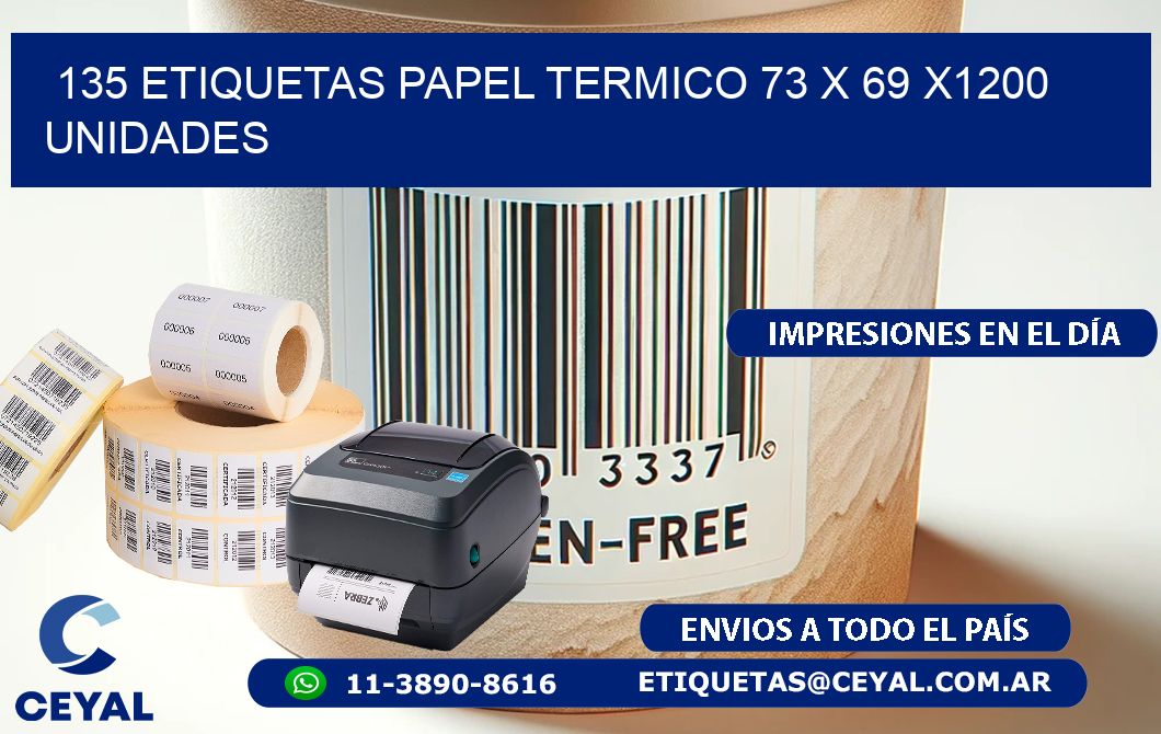 135 ETIQUETAS PAPEL TERMICO 73 x 69 X1200 UNIDADES