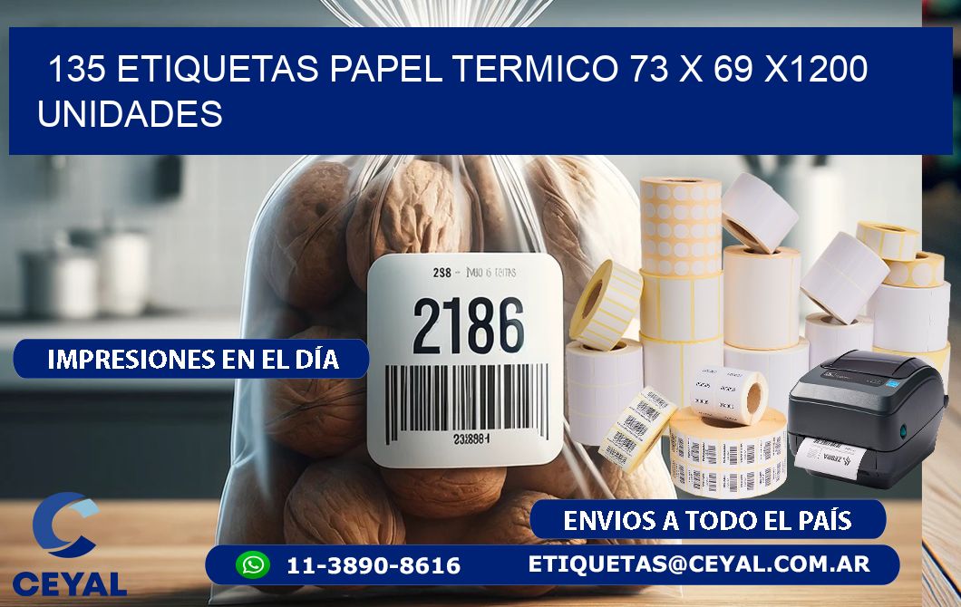 135 ETIQUETAS PAPEL TERMICO 73 x 69 X1200 UNIDADES