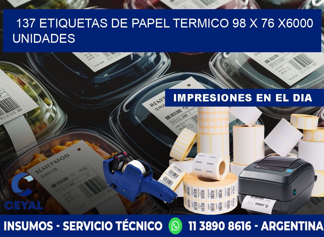 137 ETIQUETAS DE PAPEL TERMICO 98 x 76 X6000 UNIDADES