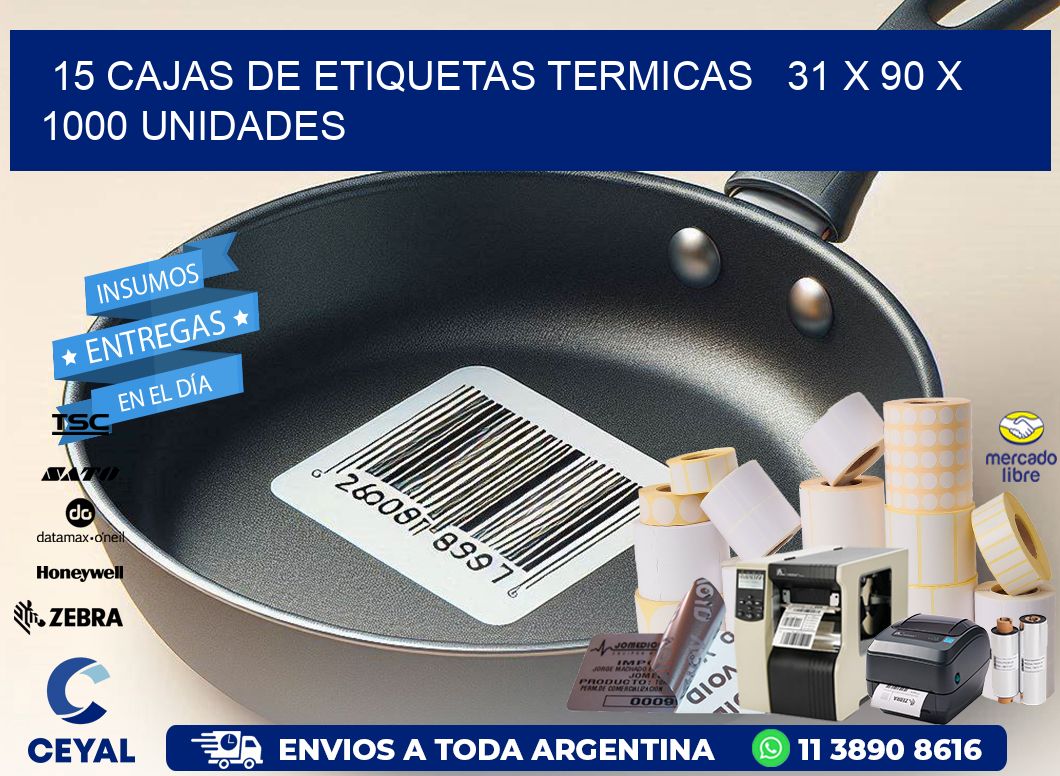 15 CAJAS DE ETIQUETAS TERMICAS   31 x 90 X 1000 UNIDADES